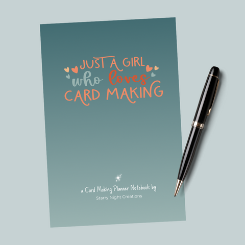 Just a Girl Who Loves Card Making - A Card Making Planner Notebook